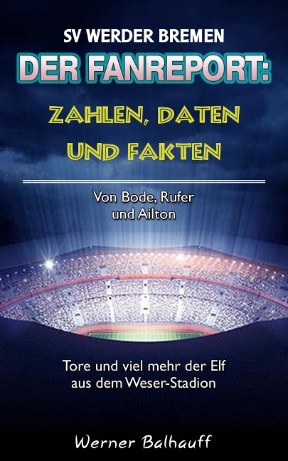 Zahlen, Daten und Fakten des SV Werder Bremen - Werner Balhauff