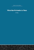 Cover-Bild zum Titel 'Victorian Attitudes to Race' von 'Christine Bolt'