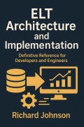 Cover-Bild zum Titel 'ELT Architecture and Implementation' von 'Richard Johnson'