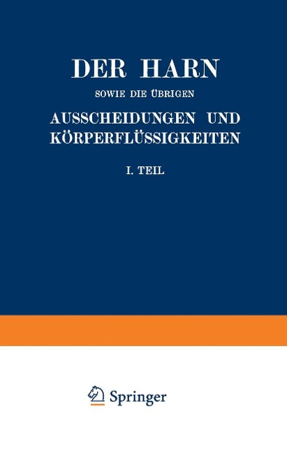 Der Harn sowie die übrigen Ausscheidungen und Körperflüssigkeiten von Mensch und Tier ihre Untersuchung und Zusammensetzung in Normalem und Pathologischem Zustande - A. Albu, M. Jakoby, A. Loewy, P. Mayer, J. Morgenroth