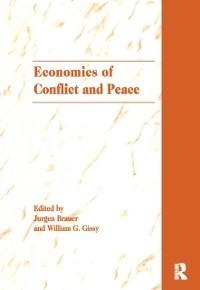 The Economics of Conflict and Peace - Jurgen Brauer, William G. Gissy