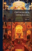 Cover-Bild zum Titel 'Orthodoxos Didaskalia...' von ''