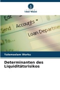 Cover-Bild zum Titel 'Determinanten des Liquiditätsrisikos' von 'Yalemselam Worku'