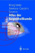 Atlas der Augenheilkunde - Günter K. Krieglstein, Maria Severin, Christian P. Jonescu-Cuypers