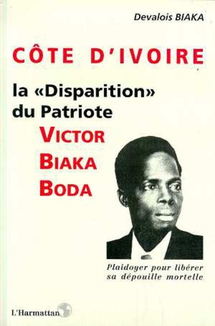 Côte-d'Ivoire : la "disparition" du patriote Victor Biaka Boda - Biaka