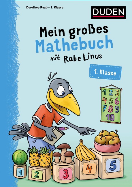 Mein großes Mathebuch mit Rabe Linus - 1. Klasse - Dorothee Raab