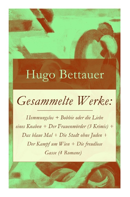 Gesammelte Werke - Hugo Bettauer