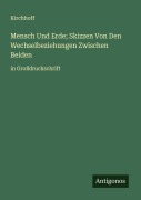 Cover-Bild zum Titel 'Mensch Und Erde; Skizzen Von Den Wechselbeziehungen Zwischen Beiden' von 'Kirchhoff'