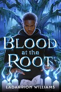 Cover-Bild zum Titel 'Blood at the Root' von 'Ladarrion Williams'