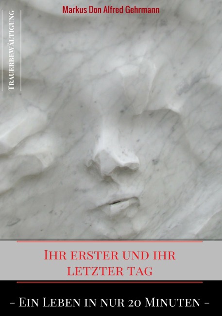 Ihr erster und ihr letztet Tag - Markus Don Alfred Gehrmann