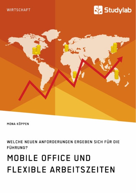Mobile Office und flexible Arbeitszeiten. Welche neuen Anforderungen ergeben sich für die Führung? - Mona Köppen