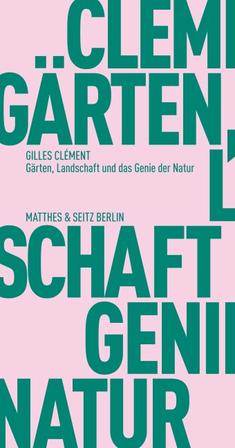 Gärten, Landschaft und das Genie der Natur - Gilles Clément