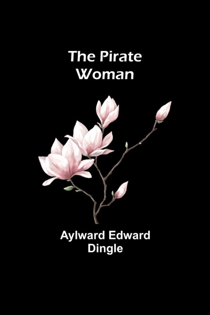 The Pirate Woman - Aylward Edward Dingle