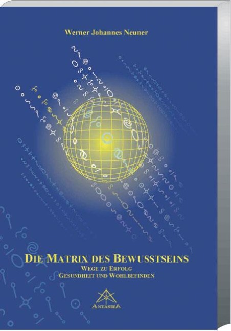 Die Matrix des Bewusstseins - Werner Johannes Neuner