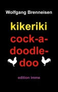 kikeriki cock-a-doodle-doo - Wolfgang Brenneisen