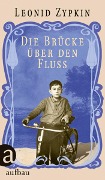 Cover-Bild zum Titel 'Die Brücke über den Fluss' von 'Leonid Zypkin'