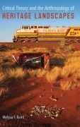 Cover-Bild zum Titel 'Critical Theory and the Anthropology of Heritage Landscapes' von 'Melissa F Baird'