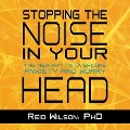 Stopping the Noise in Your Head: The New Way to Overcome Anxiety and Worry - Reid Wilson