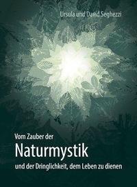 Vom Zauber der Naturmystik - Ursula Seghezzi, David Seghezzi