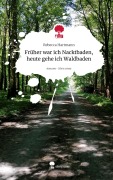 Cover-Bild zum Titel 'Früher war ich Nacktbaden, heute gehe ich Waldbaden. Life is a Story - story.one' von 'Rebecca Hartmann'