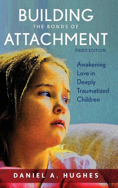 Building the Bonds of Attachment - Daniel A. Hughes