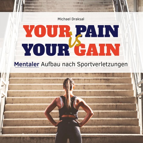 Your Pain Is Your Gain - Michael Draksal