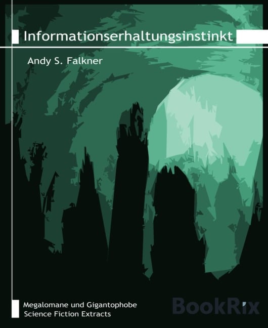 Informationserhaltungsinstinkt - Andy S. Falkner