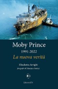 Moby Prince 1991-2022. La nuova verità - Elisabetta Arrighi