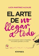 El arte de no llegar a todo - Lucía Martínez Alcalde