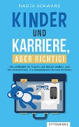 Cover-Bild zum Titel 'Kinder und Karriere, aber richtig!' von 'Nadja Schwarz'