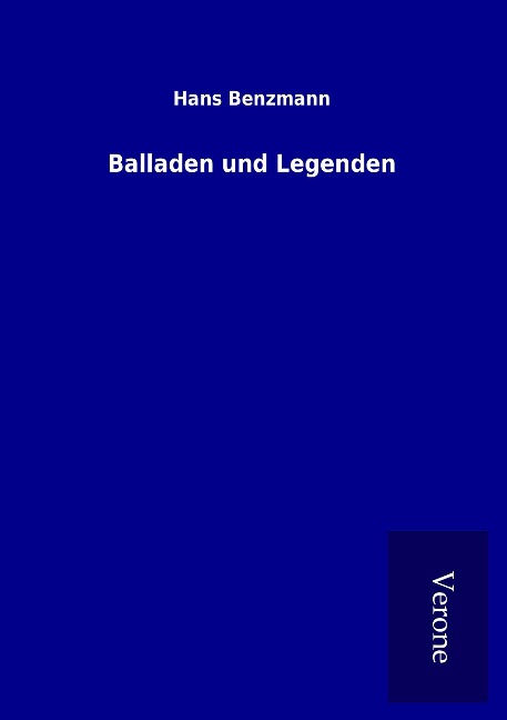 Balladen und Legenden - Hans Benzmann