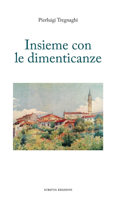 Insieme con le dimenticanze - Pierluigi Tregnaghi