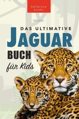 Jaguare Das Ultimative Jaguar-Buch für Kids - Jenny Kellett