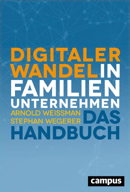 Digitaler Wandel in Familienunternehmen - Arnold Weissman, Stephan Wegerer