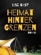 Cover-Bild zum Titel 'Heimat hinter Grenzen' von 'Lise Gast'