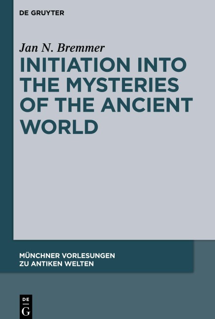 Initiation into the Mysteries of the Ancient World - Jan N. Bremmer
