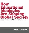 Cover-Bild zum Titel 'How Educational Ideologies Are Shaping Global Society' von 'Joel Spring'
