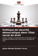 Cover-Bild zum Titel 'Politique de sécurité démocratique dans l'État social de droit' von 'Julian Alfredo Borbón Torres'