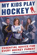 Cover-Bild zum Titel 'My Kids Play Hockey' von 'Christie Casciano Burns'