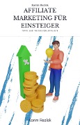 Cover-Bild zum Titel 'Affiliate Marketing für Einsteiger - Tipps zum Geld verdienen im Affiliate Marketing' von 'Karim Rezlok'