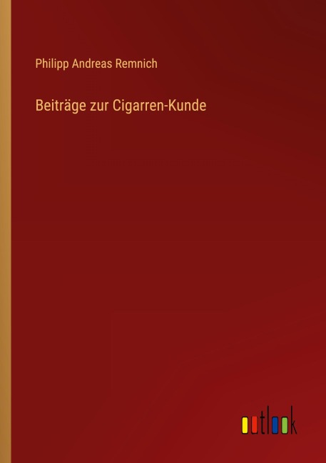 Beiträge zur Cigarren-Kunde - Philipp Andreas Remnich