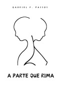 A Parte Que Rima - Gabriel F. Passos