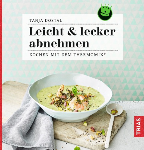 Leicht & lecker abnehmen - Tanja Dostal