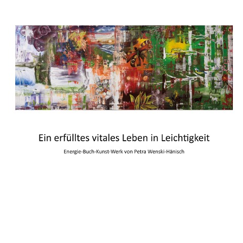 Ein erfülltes vitales Leben in Leichtigkeit - Petra Wenski-Hänisch