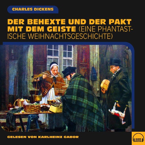 Der Behexte und der Pakt mit dem Geiste - Charles Dickens