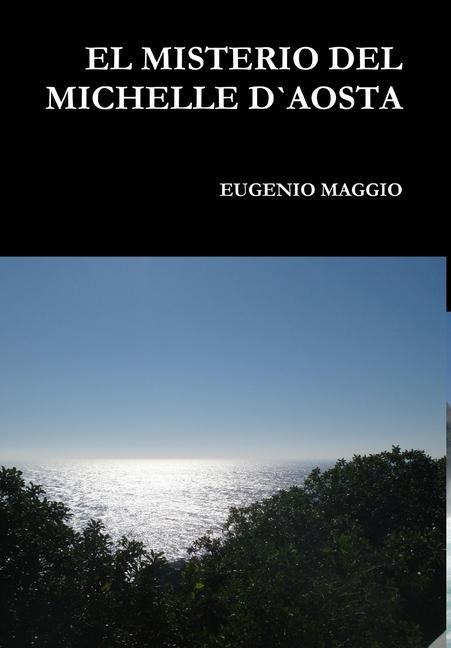 El Misterio del Michelle D`aosta - Eugenio Maggio