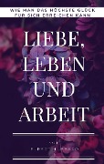 Cover-Bild zum Titel 'Liebe, Leben und Arbeit' von 'Elbert Hubbard'