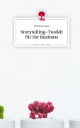 Cover-Bild zum Titel 'Storytelling-Toolkit für Ihr Business. Life is a Story - story.one' von 'Stefanie Saur'