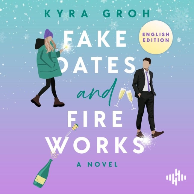 Fake Dates and Fireworks: English Edition - Kyra Groh