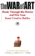 Cover-Bild zum Titel 'The War of Art: Break Through the Blocks and Win Your Inner Creative Battles' von 'Steven Pressfield (Author)Robert McKee (Foreward)'